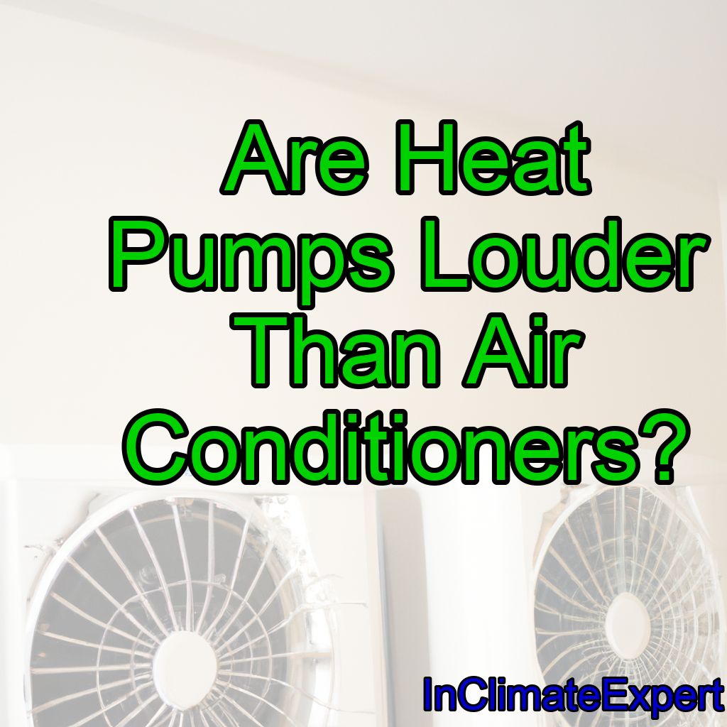 Are Heat Pumps Louder Than Air Conditioners?