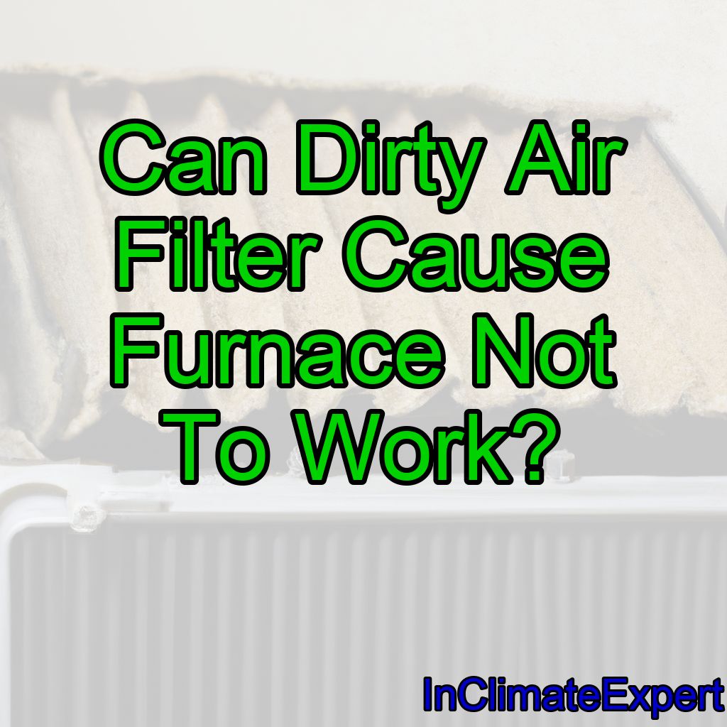 Can Dirty Air Filter Cause Furnace Not To Work?