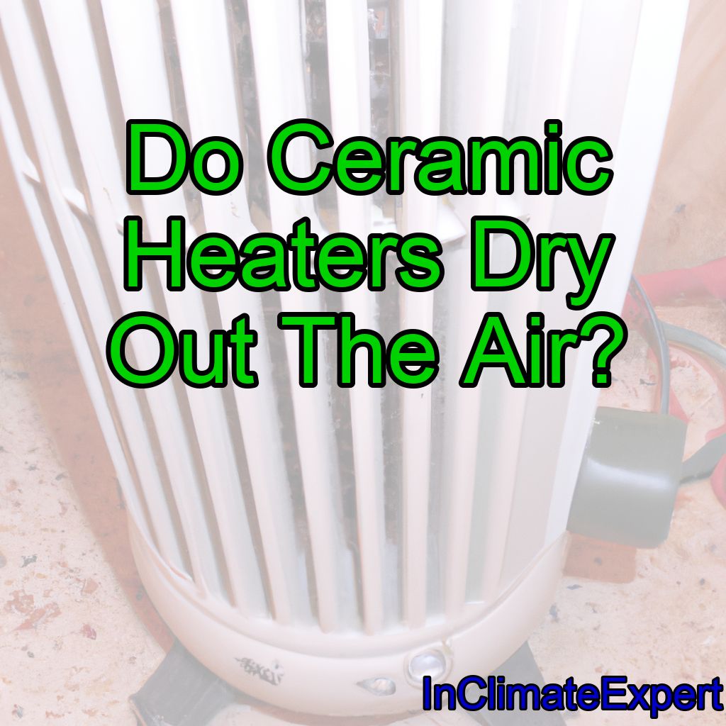 Do Ceramic Heaters Dry Out The Air?