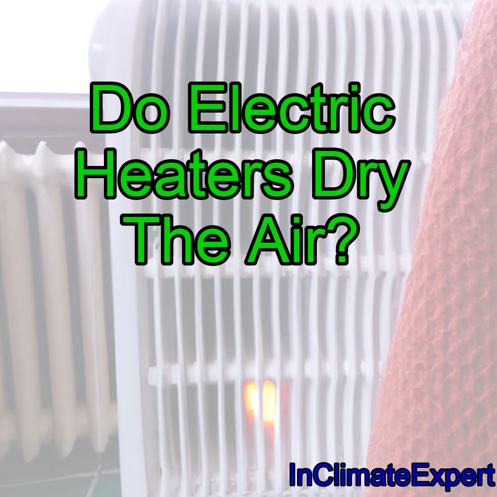 Do Electric Heaters Dry The Air?