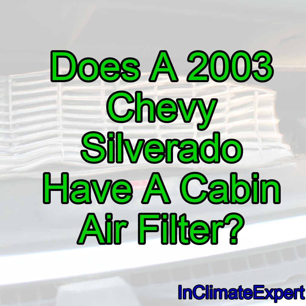 Does A 2003 Chevy Silverado Have A Cabin Air Filter?