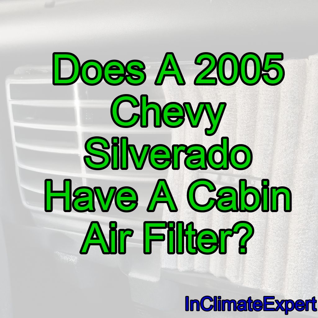 Does A 2005 Chevy Silverado Have A Cabin Air Filter?
