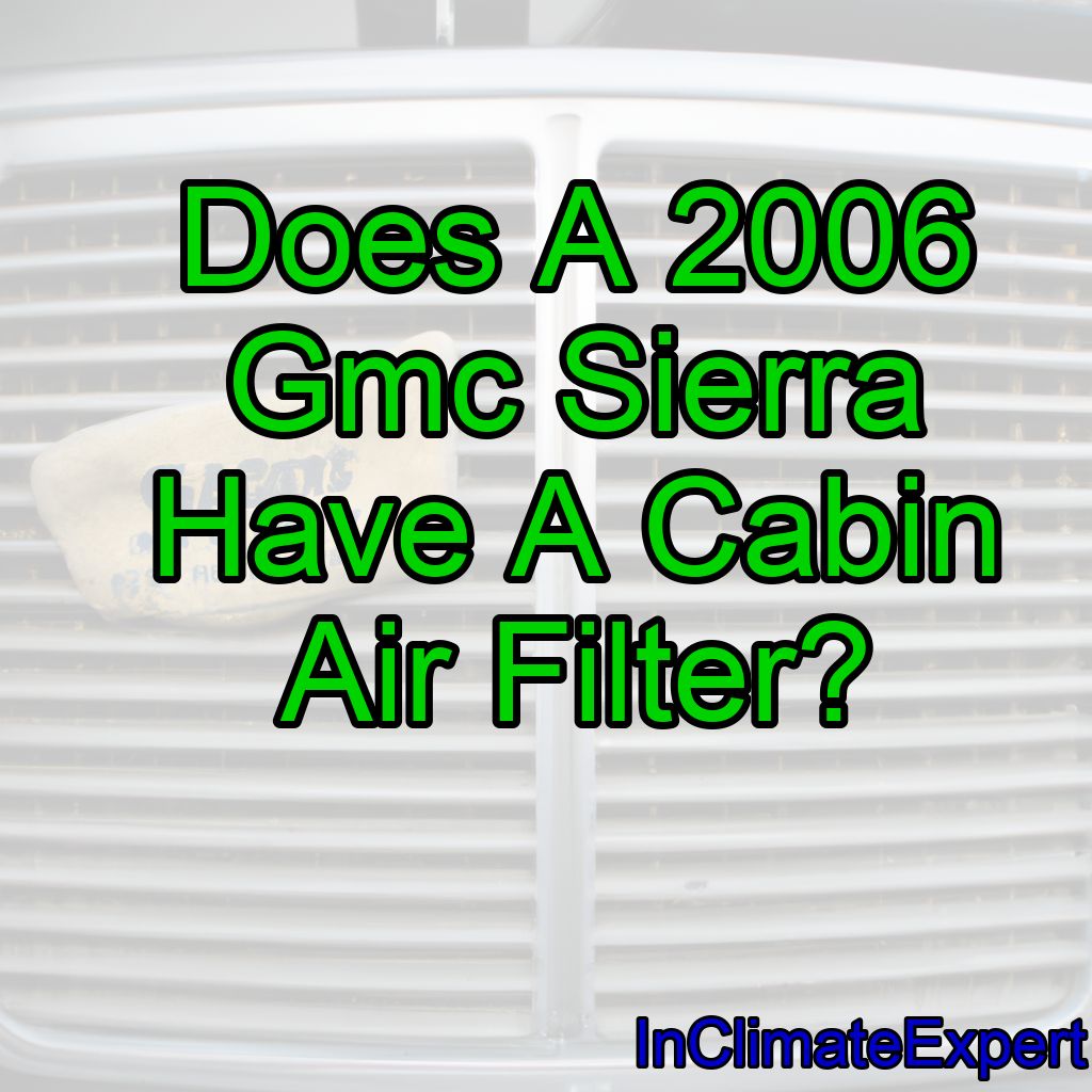 Does A 2006 Gmc Sierra Have A Cabin Air Filter?