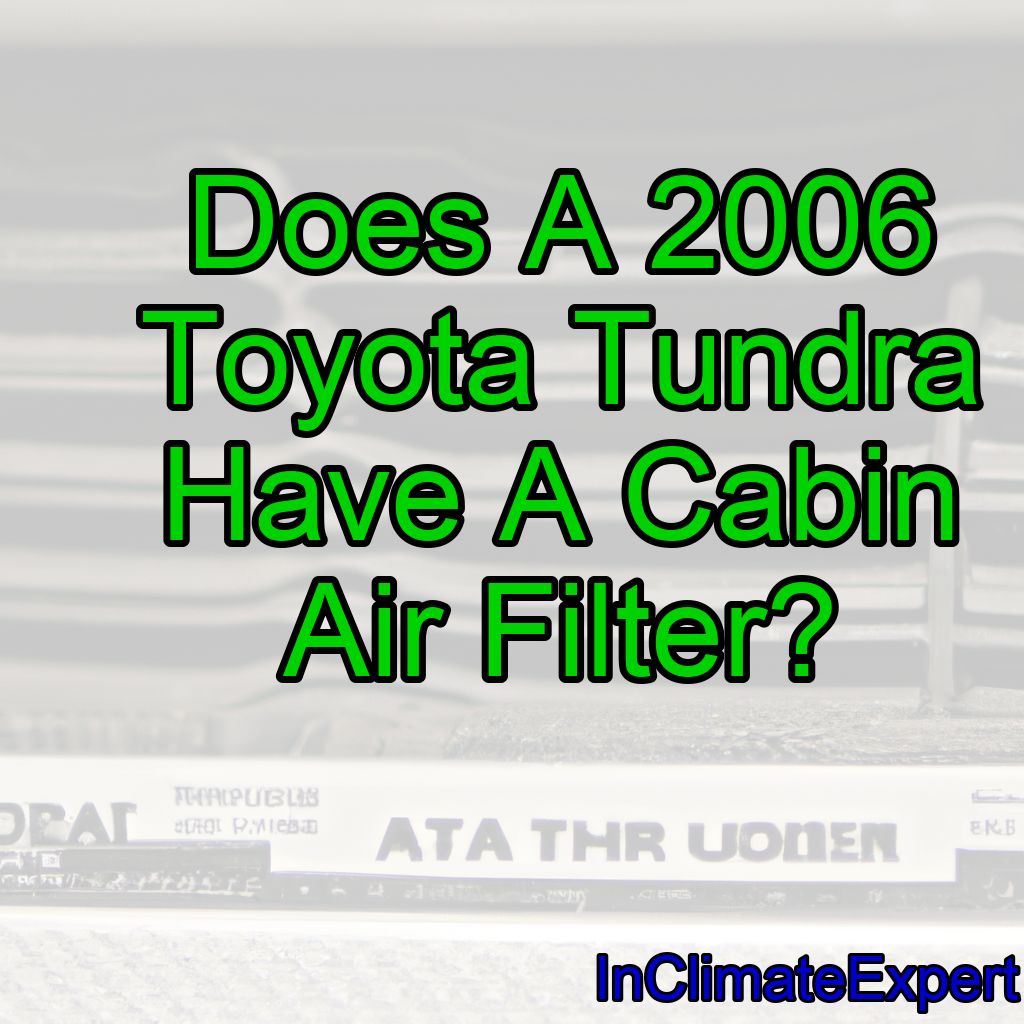Does A 2006 Toyota Tundra Have A Cabin Air Filter?