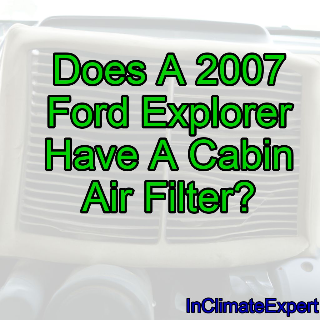 Does A 2007 Ford Explorer Have A Cabin Air Filter?