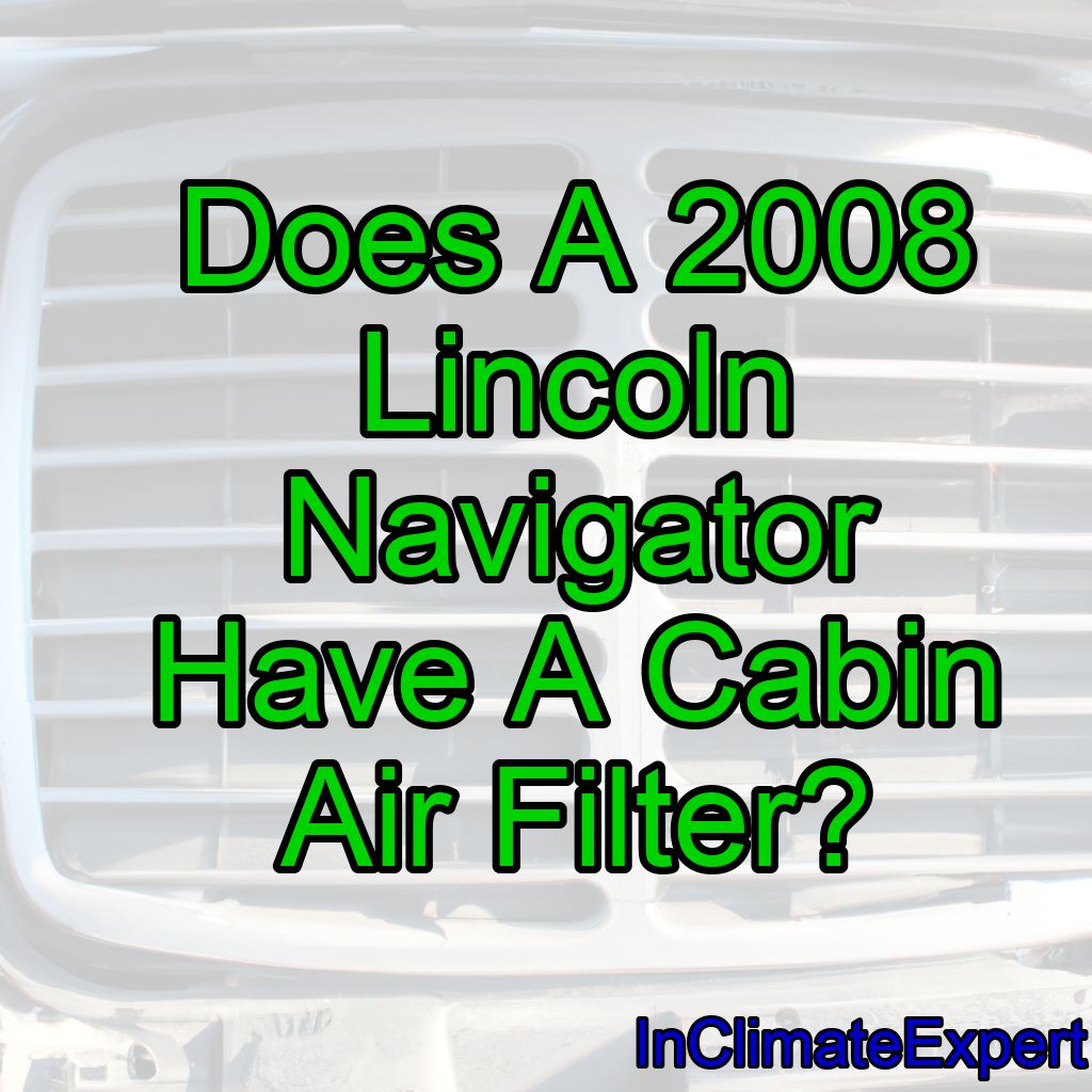 Does A 2008 Lincoln Navigator Have A Cabin Air Filter?