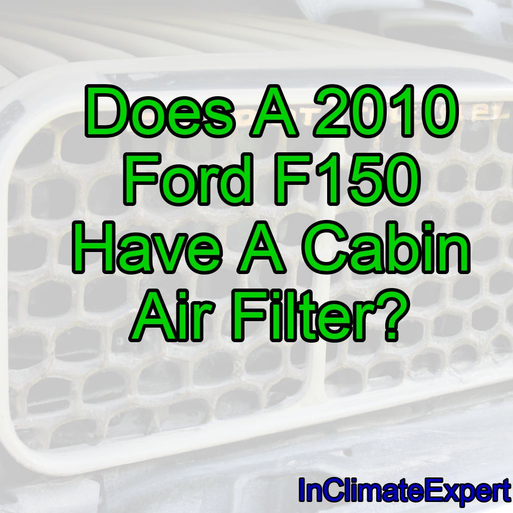 Does A 2010 Ford F150 Have A Cabin Air Filter?