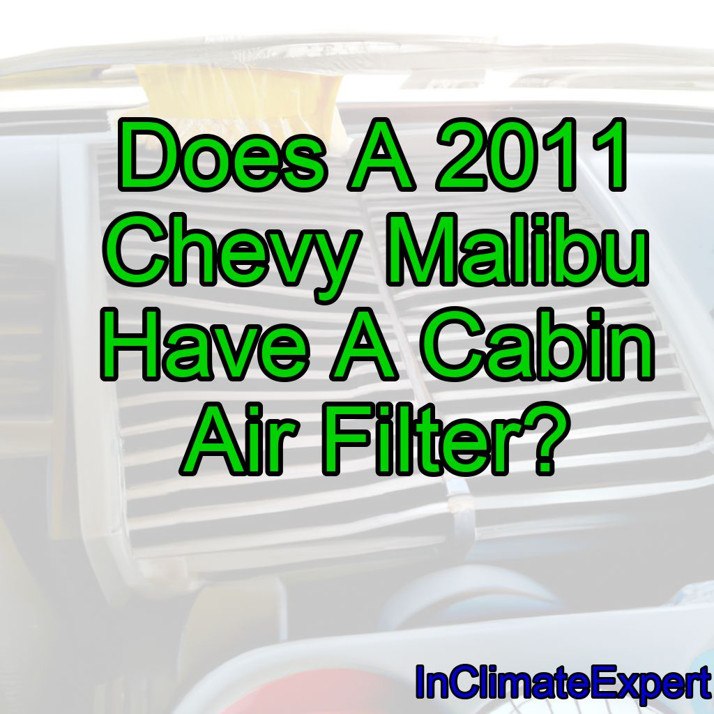 Does A 2011 Chevy Malibu Have A Cabin Air Filter?