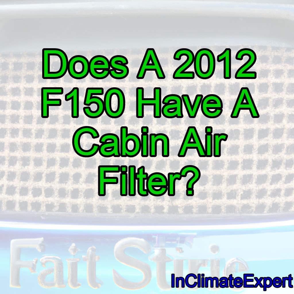 Does A 2012 F150 Have A Cabin Air Filter?