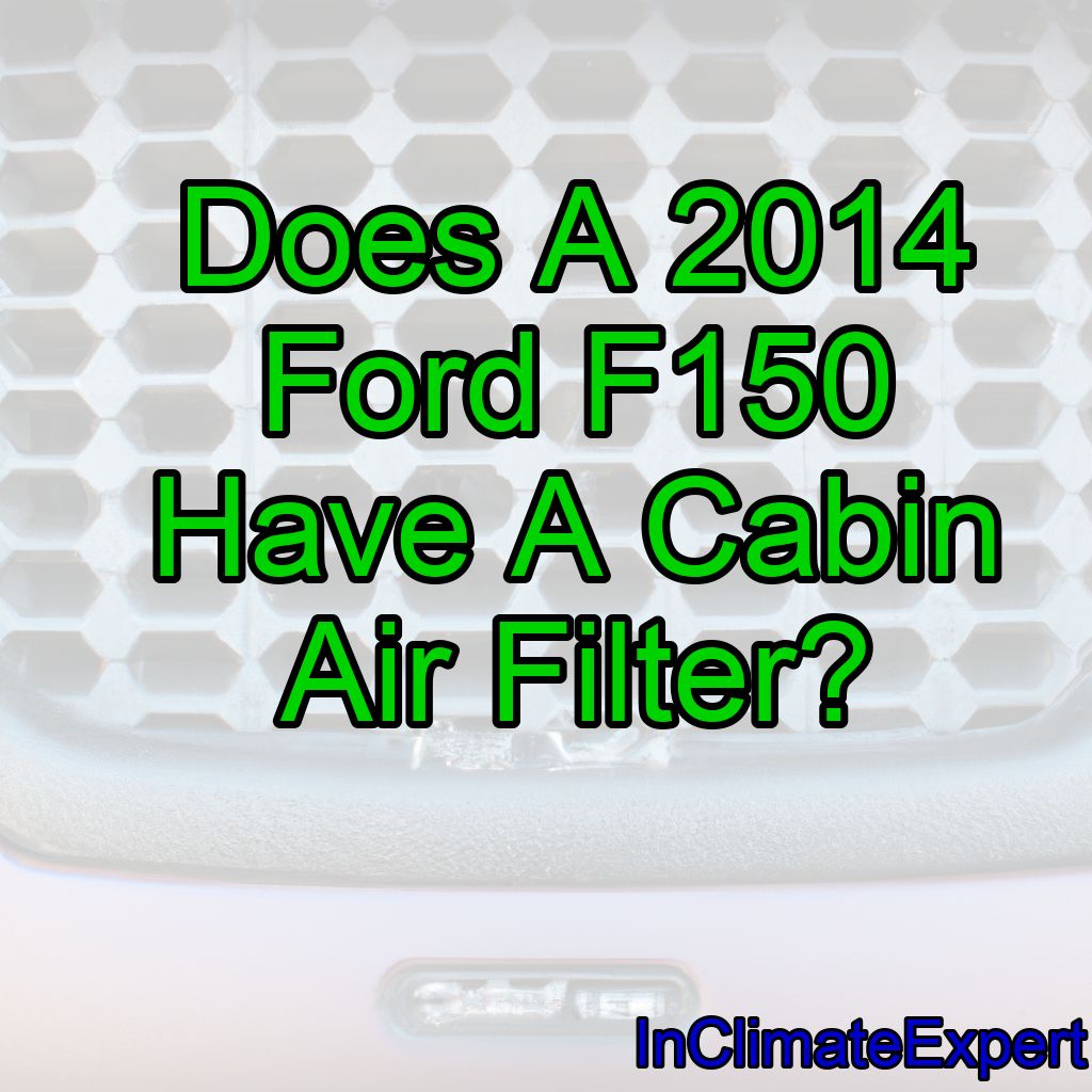 Does A 2014 Ford F150 Have A Cabin Air Filter?