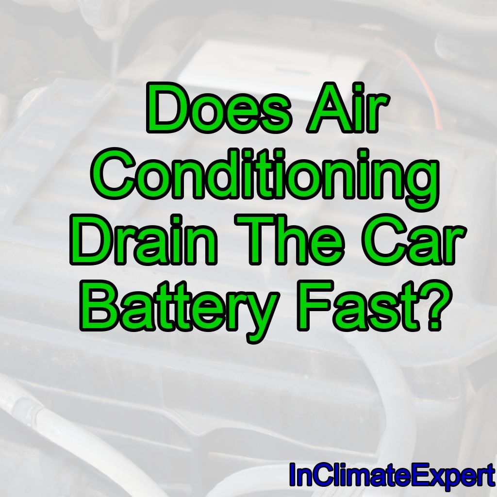 Does Air Conditioning Drain The Car Battery Fast?