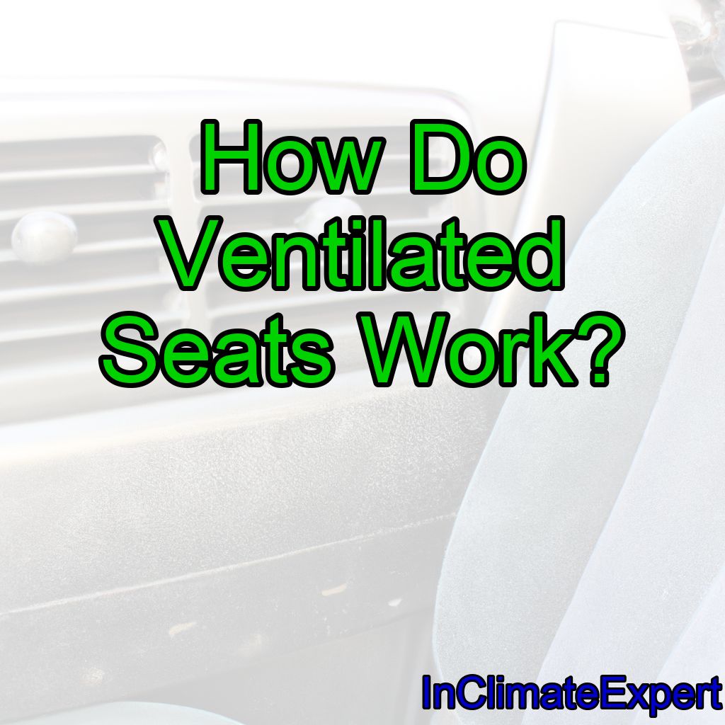 How Do Ventilated Seats Work?