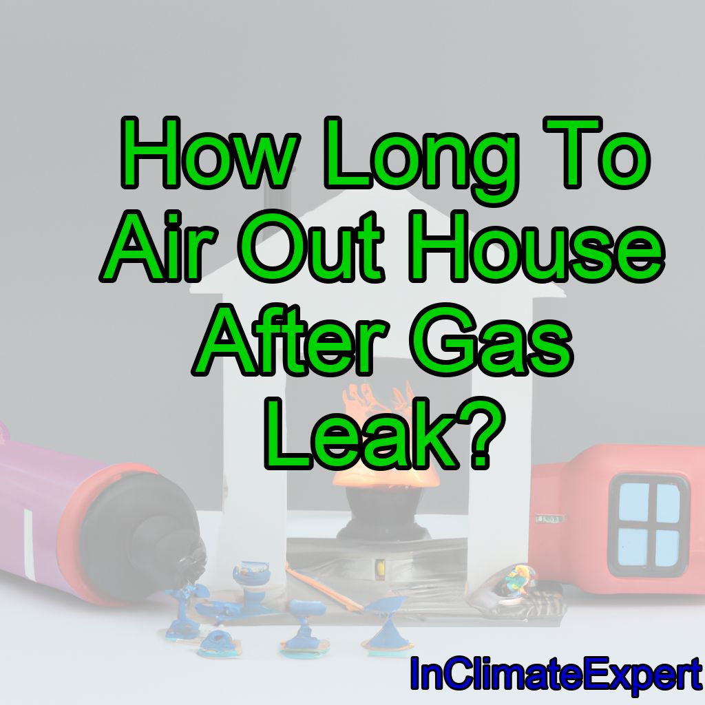 How Long To Air Out House After Gas Leak?