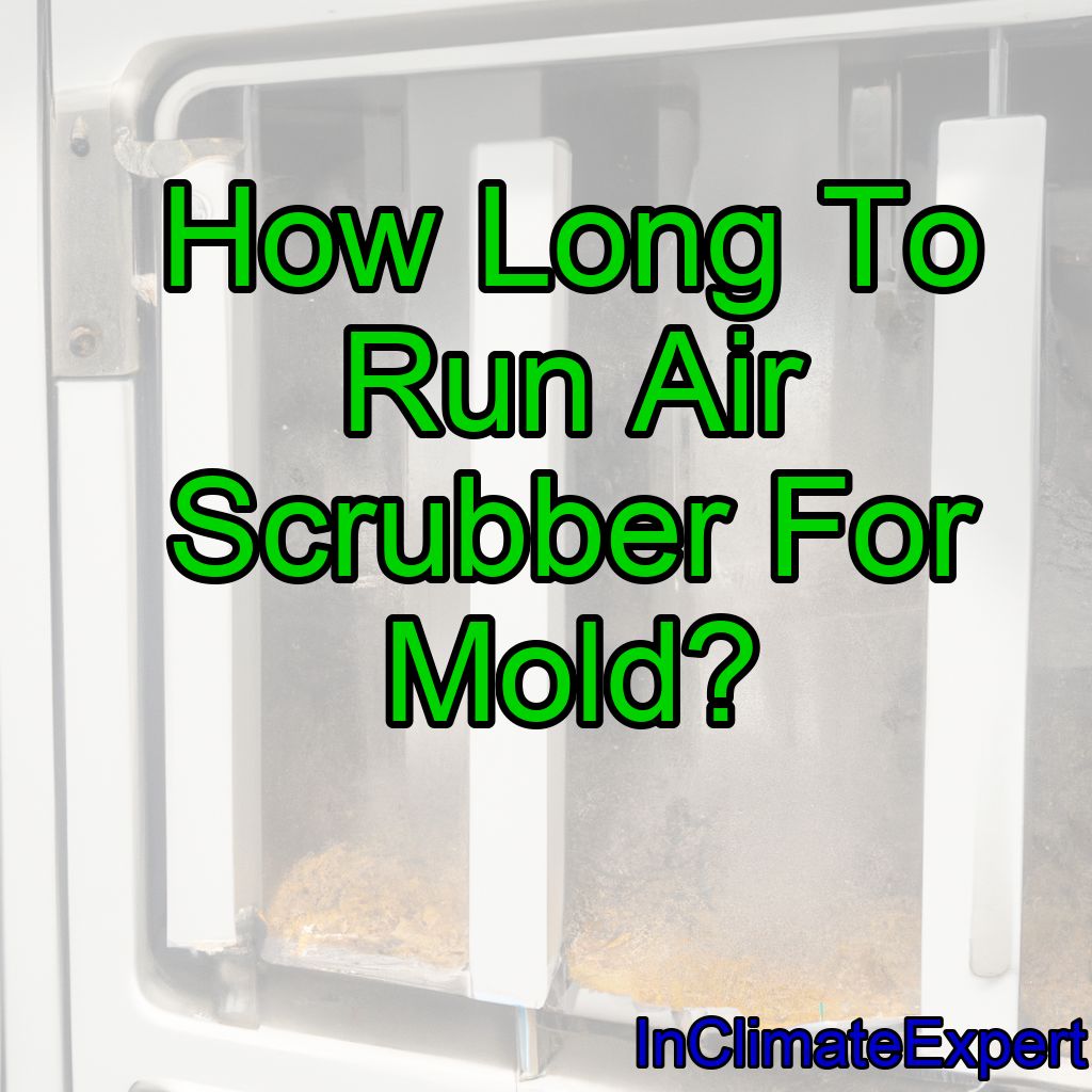 How Long To Run Air Scrubber For Mold?