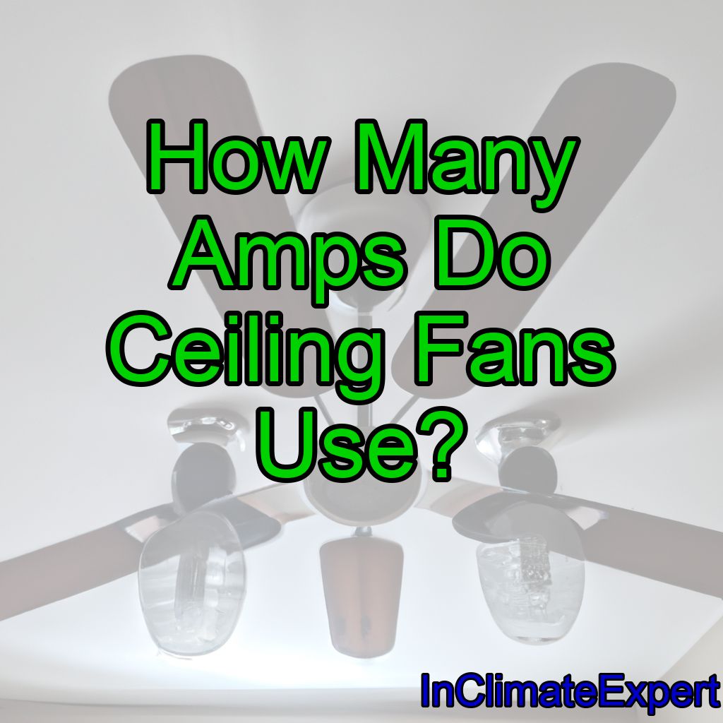 How Many Amps Do Ceiling Fans Use?