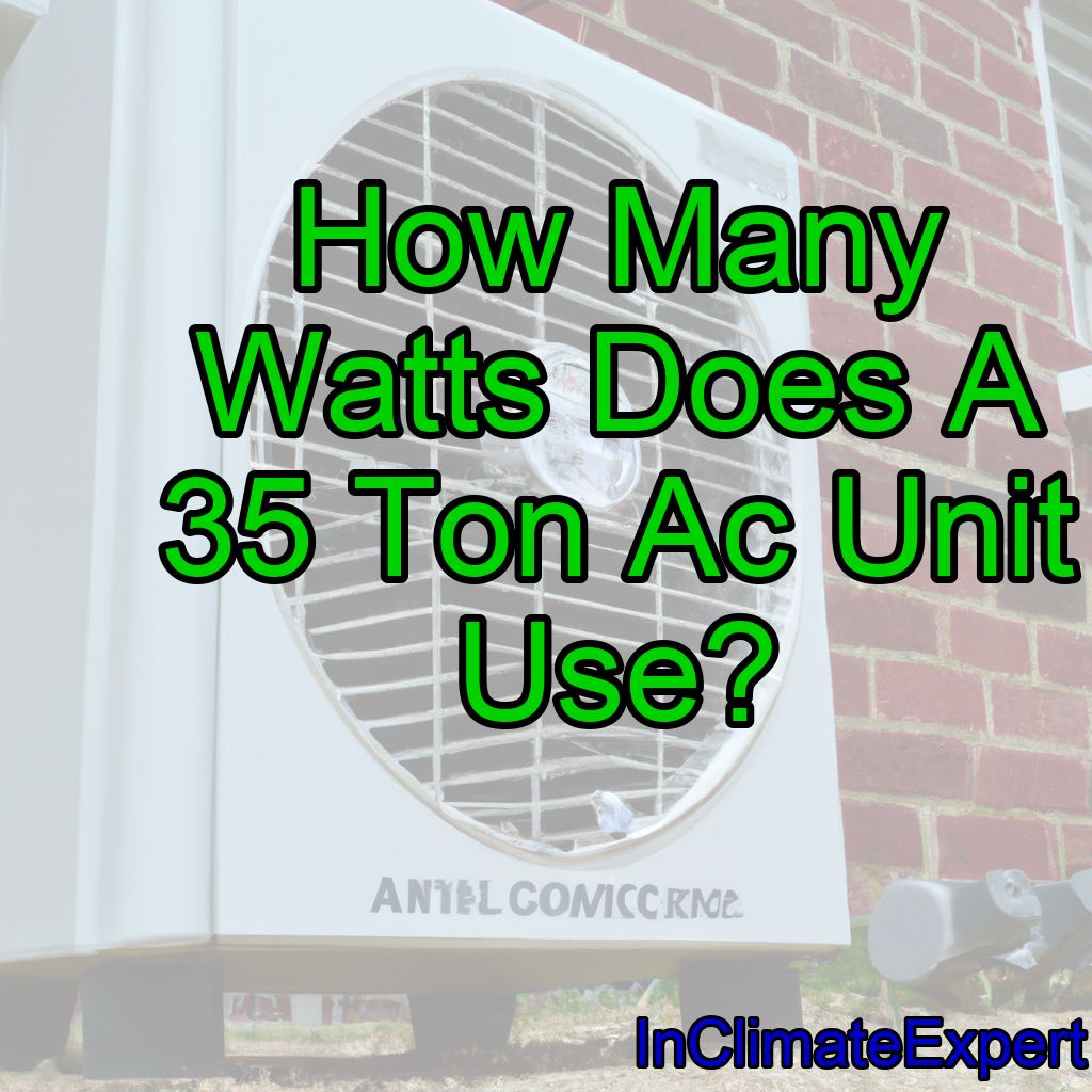 How Many Watts Does A 35 Ton Ac Unit Use?