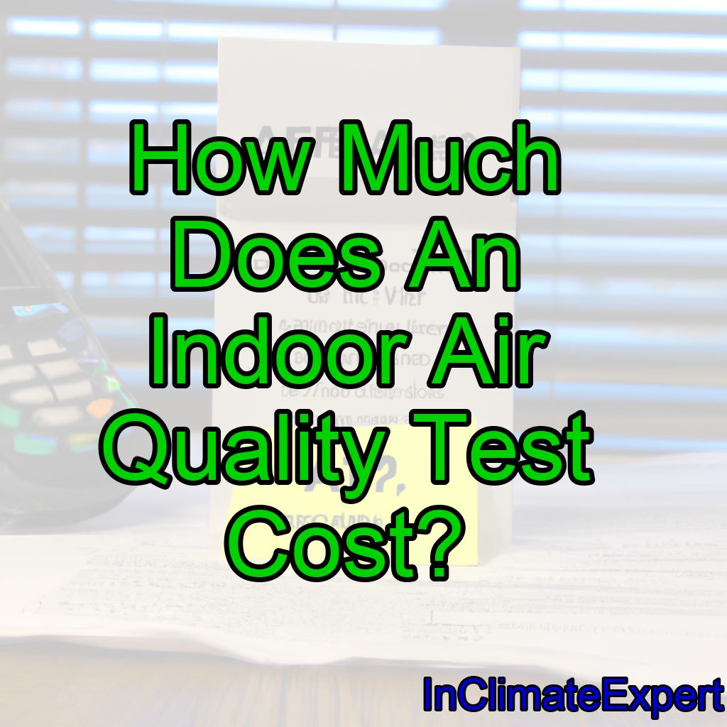 How Much Does An Indoor Air Quality Test Cost?