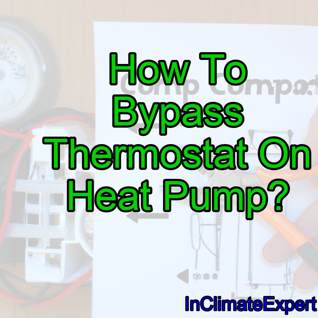 How To Bypass Thermostat On Heat Pump?