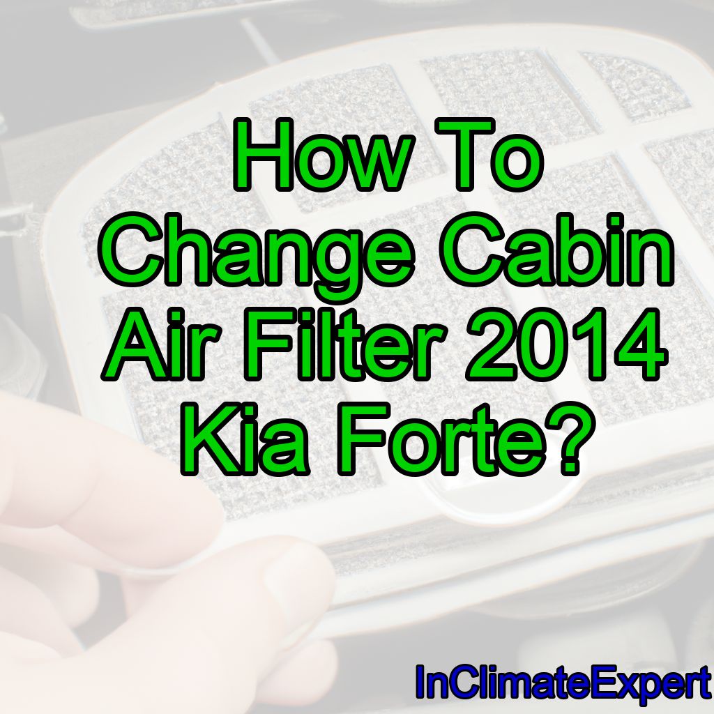 How To Change Cabin Air Filter 2014 Kia Forte?