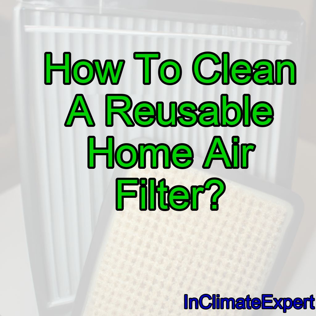 How To Clean A Reusable Home Air Filter?