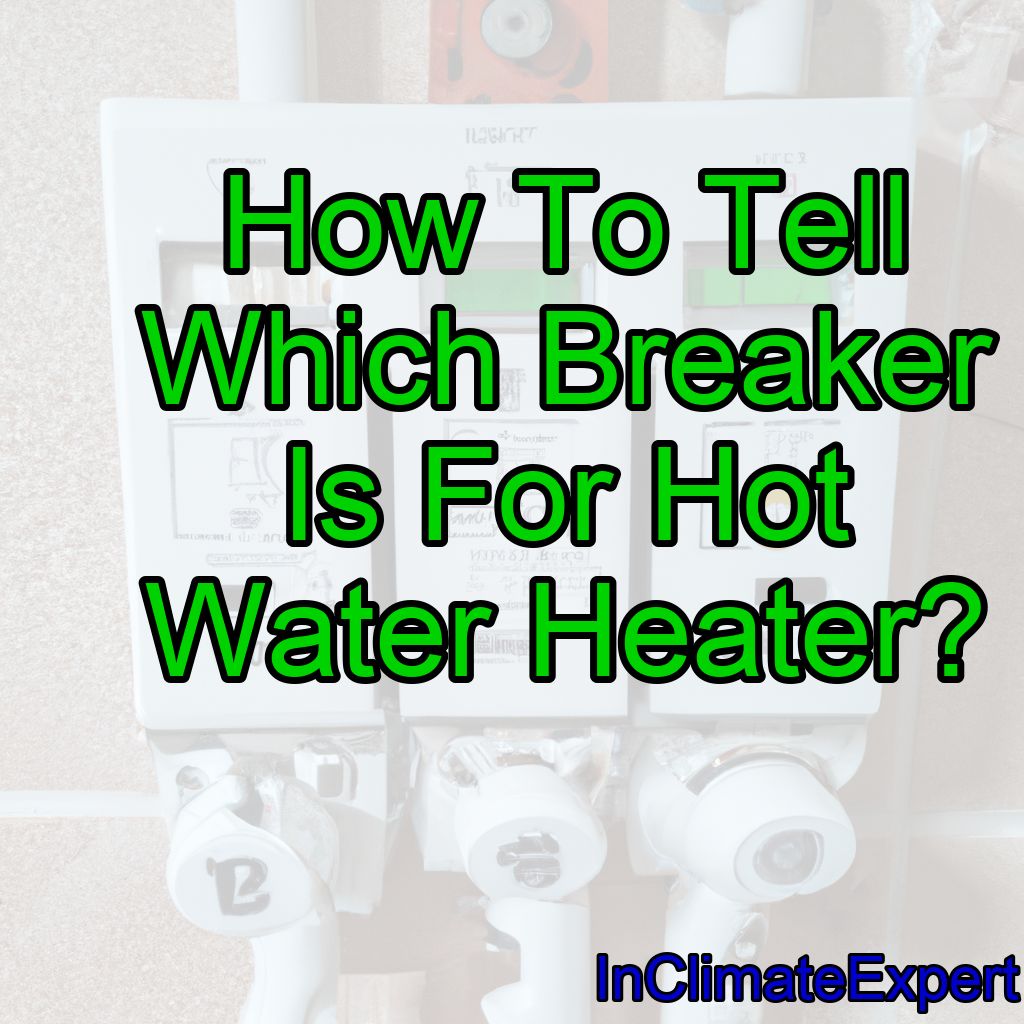 How To Tell Which Breaker Is For Hot Water Heater?