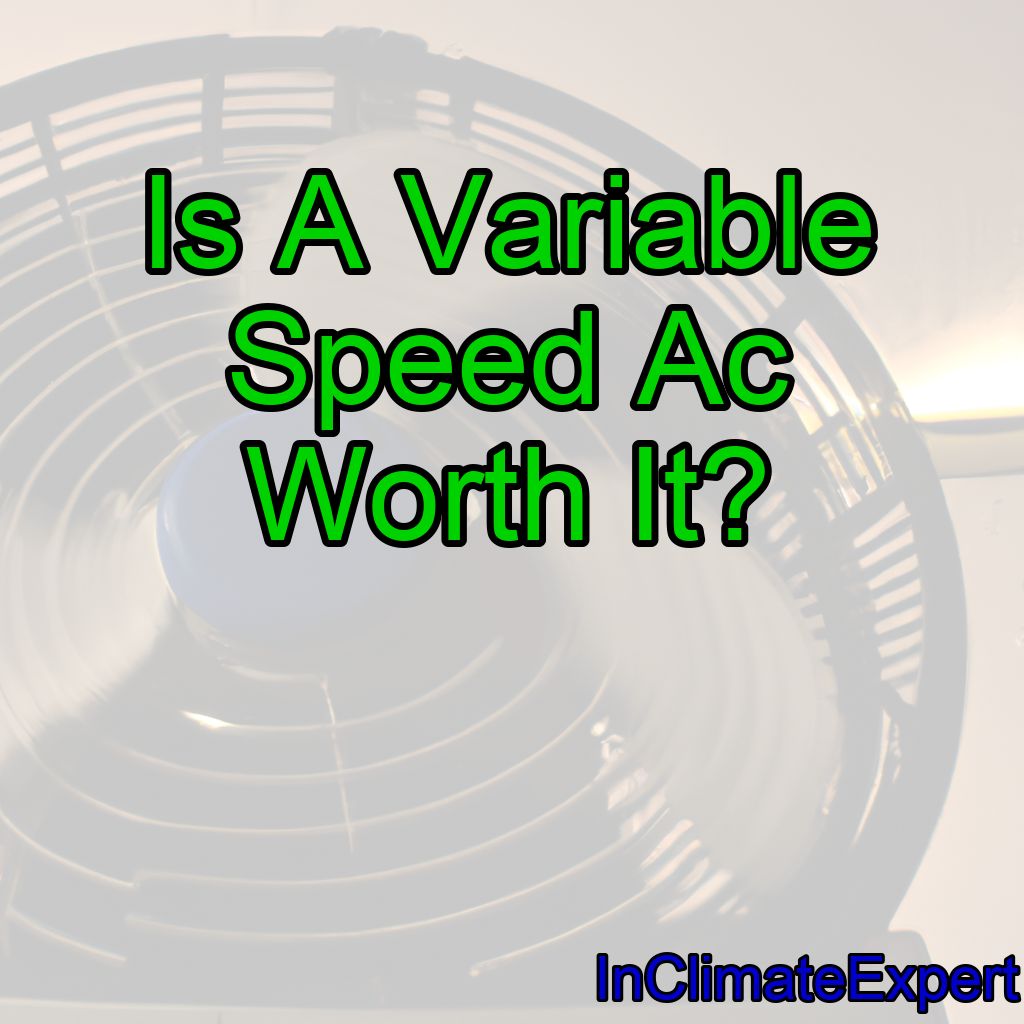 Is A Variable Speed Ac Worth It?