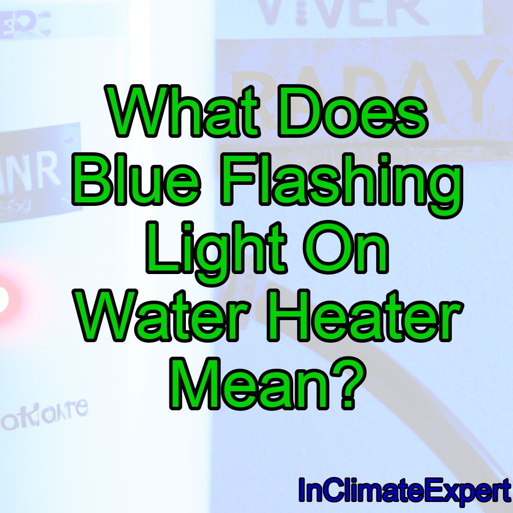 What Does Blue Flashing Light On Water Heater Mean?