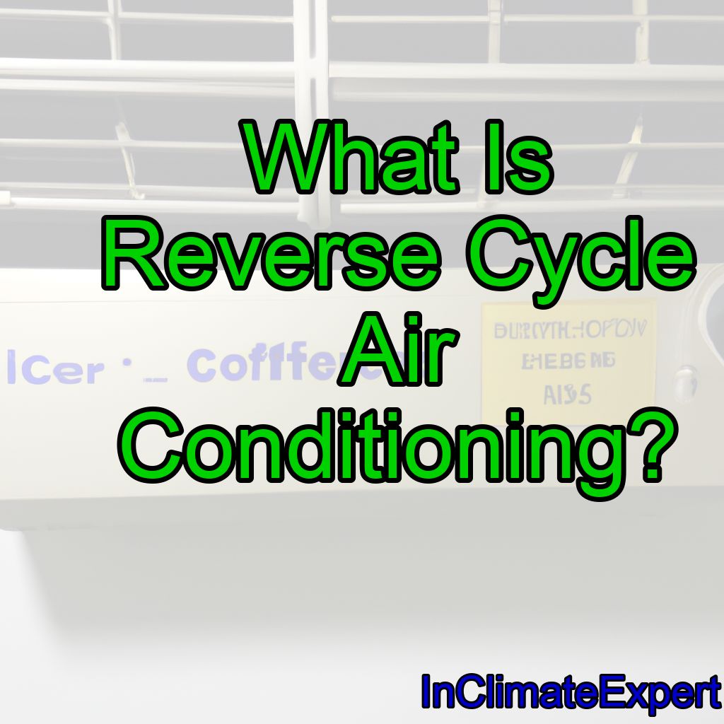 What Is Reverse Cycle Air Conditioning?