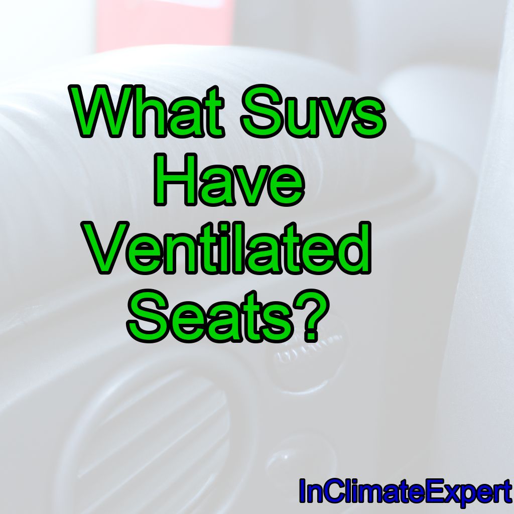 What Suvs Have Ventilated Seats?