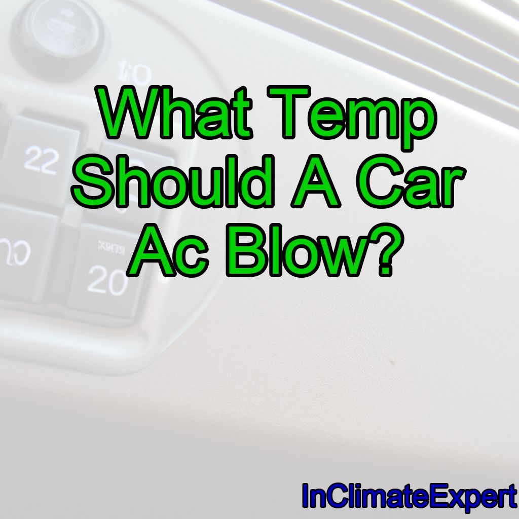What Temp Should A Car Ac Blow?