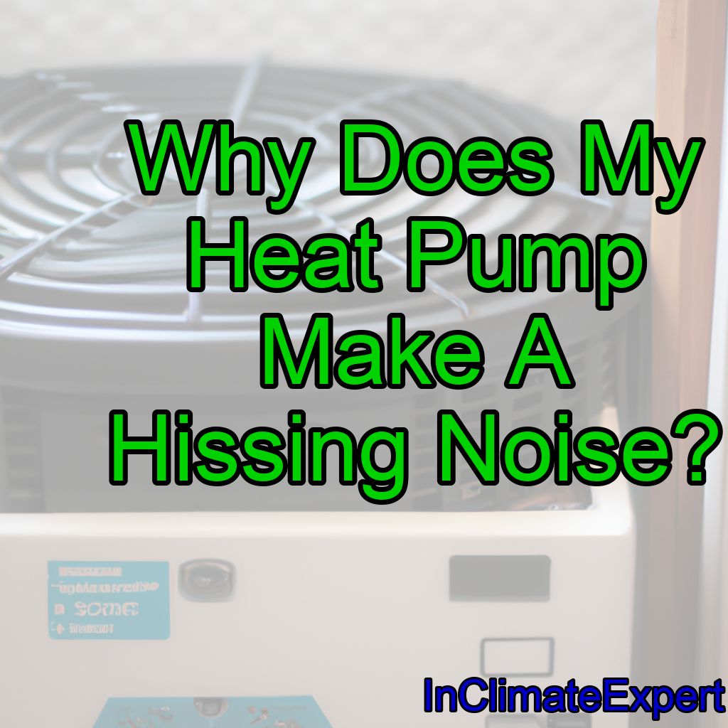 Why Does My Heat Pump Make A Hissing Noise?