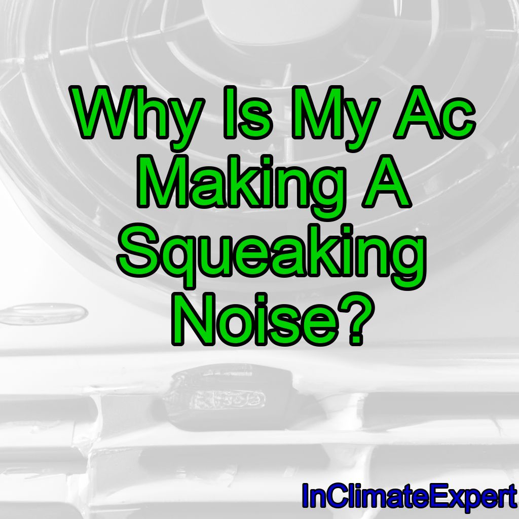 Why Is My Ac Making A Squeaking Noise?