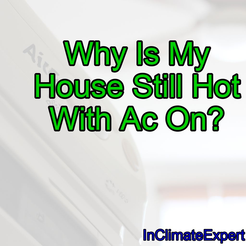 Why Is My House Still Hot With Ac On?