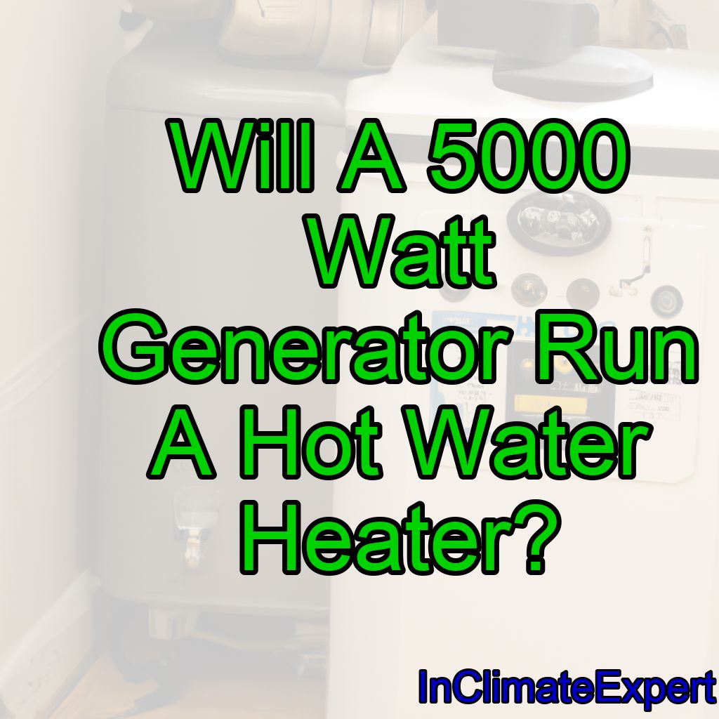 Will A 5000 Watt Generator Run A Hot Water Heater?