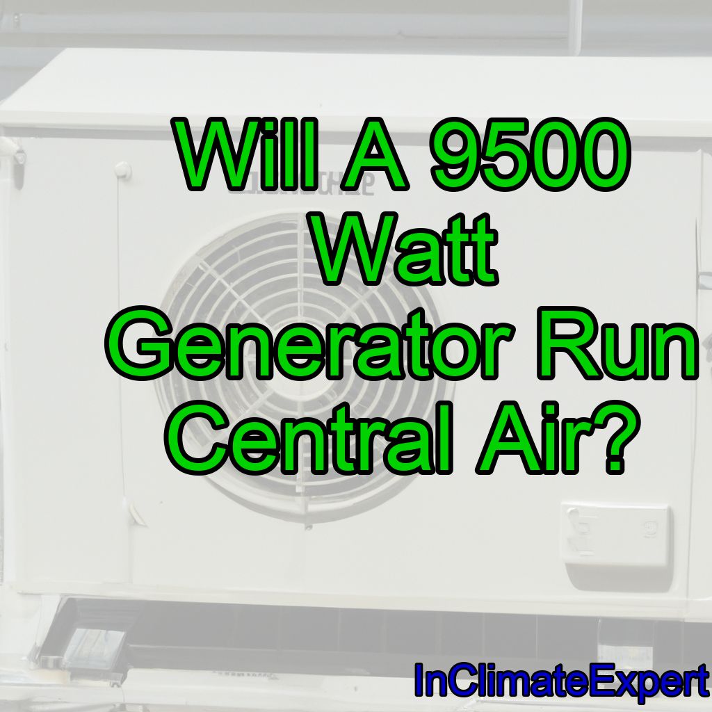 Will A 9500 Watt Generator Run Central Air?